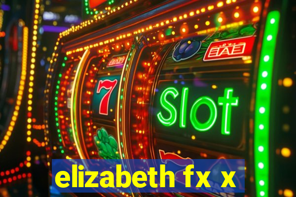 elizabeth fx x